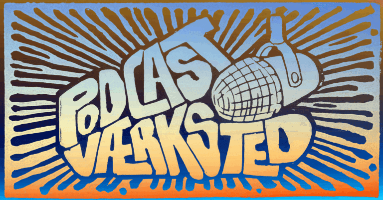 PODCASTVÆRKSTED – FORLØB