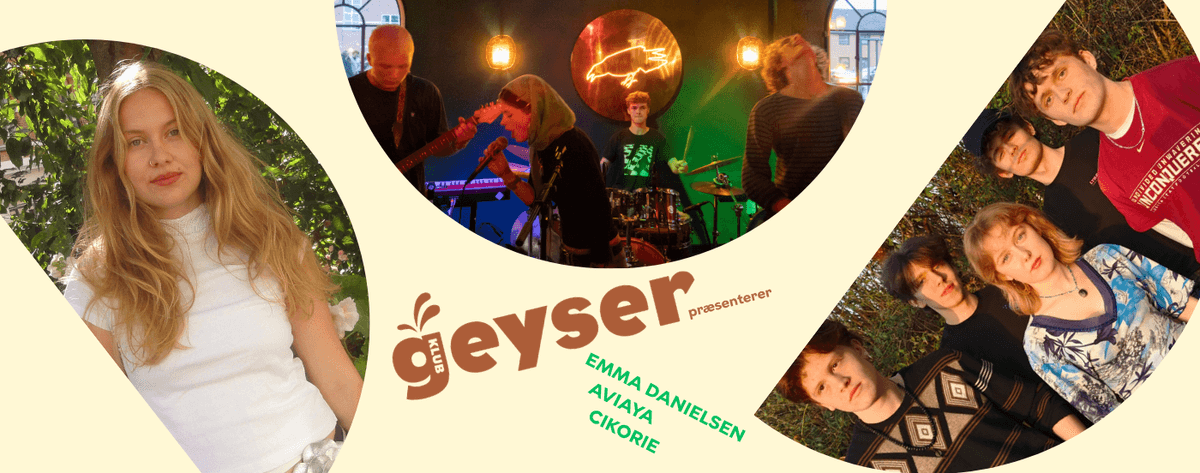Klub Geyser: Emma Danielsen, Aviaya og Cikorie