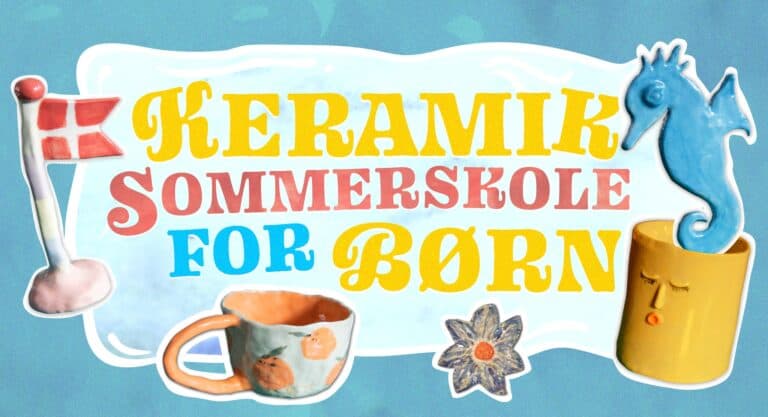 KERAMIK SOMMERSKOLE FOR BØRN